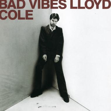 Lloyd Cole -  Bad Vibes